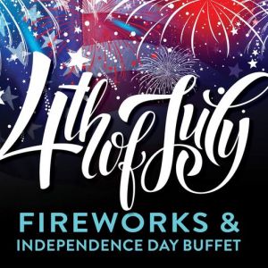 07/04 - 4th of July Fireworks & Independence Day Buffet at Pier 22