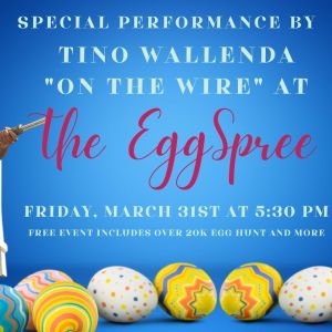 03/31 - Tino Wallenda "On the Wire" & The EggSpree at The Tabernacle Church