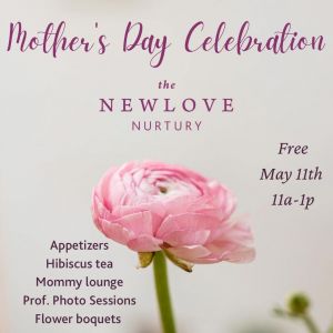 05/11 - Mother's Day Celebration at the Newlove Nurtury