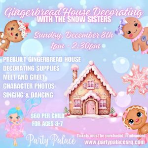 12/08 - Gingerbread House Decorating with the Snow Sisters at Party Palace