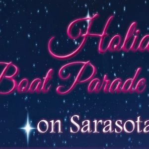 12/14 - Holiday Boat Parade of Lights on Sarasota Bay