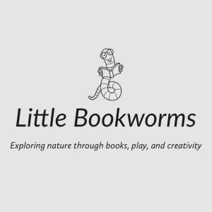 Little Bookworms Exploring Nature through Books, Play and Creativity