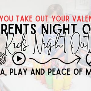 02/15 - Theory of Play Valentine's Parent's (Kids) Night Out