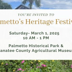 03/01 - Palmetto's Heritage Festival at Palmetto Historical Park and Manatee County Agricultural Museum