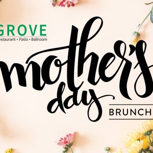 5/11 GROVE Mother's Day Brunch